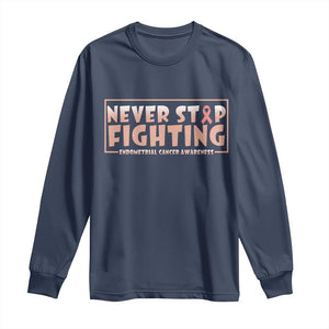 Endometrial Cancer Fighter Long Sleeve Shirt Never Stop Fighting Peach Ribbon