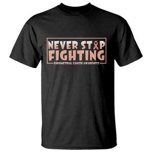 Endometrial Cancer Fighter T Shirt Never Stop Fighting Peach Ribbon