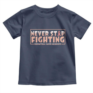 Endometrial Cancer Fighter Toddler T Shirt Never Stop Fighting Peach Ribbon
