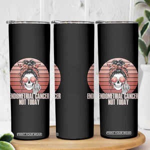 Vintage Endometrial Cancer Not Today Skinny Tumbler Skeleton Warrior Fighter