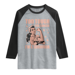 Endometrial Cancer Warrior Raglan Shirt Too Tough For Cancer Im A Survivor