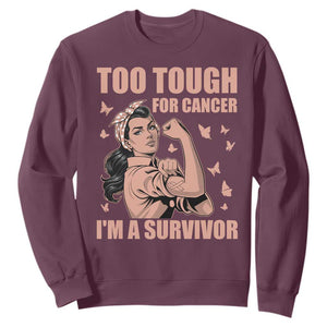 Endometrial Cancer Warrior Sweatshirt Too Tough For Cancer Im A Survivor