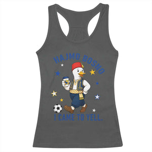 Hajmo Bosno I Came To Yell Racerback Tank Top Funny Bosnia Goose Game Day Gift