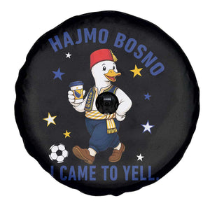 Hajmo Bosno I Came To Yell Spare Tire Cover Funny Bosnia Goose Game Day Gift