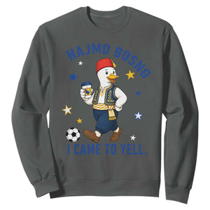 Hajmo Bosno I Came To Yell Sweatshirt Funny Bosnia Goose Game Day Gift