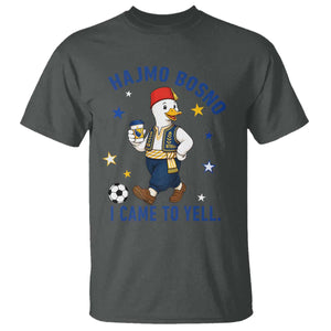 Hajmo Bosno I Came To Yell T Shirt Funny Bosnia Goose Game Day Gift