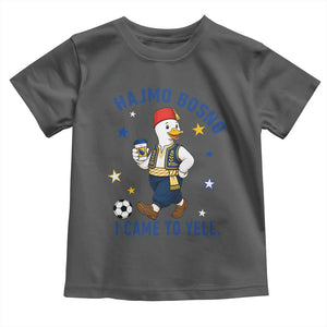 Hajmo Bosno I Came To Yell Toddler T Shirt Funny Bosnia Goose Game Day Gift