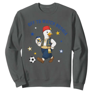 Off To Watch Bosnia Sweatshirt Funny Goose Fudbal Fan Gift