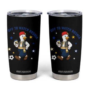 Off To Watch Bosnia Tumbler Cup Funny Goose Fudbal Fan Gift