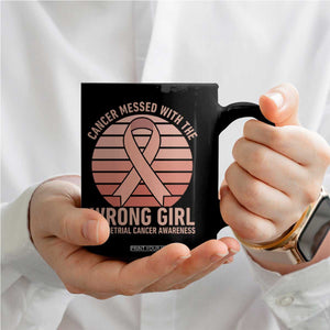 Cancer Messed With The Wrong Girl Coffee Mug Endometrial Cancer Warrior
