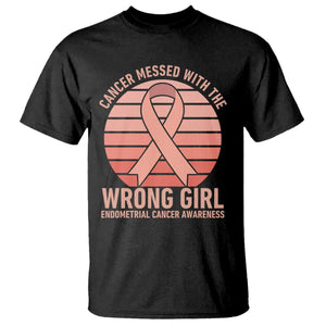 Cancer Messed With The Wrong Girl T Shirt Endometrial Cancer Warrior