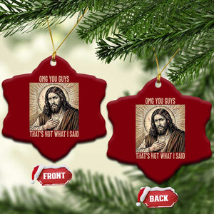 Funny Christian Jesus Faith Meme Ceramic Ornament Omg You Guys Thats Not What I Said