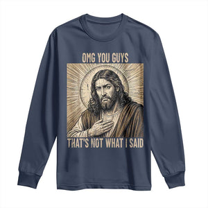 Funny Christian Jesus Faith Meme Long Sleeve Shirt Omg You Guys Thats Not What I Said