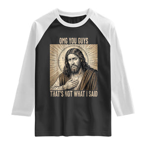 Funny Christian Jesus Faith Meme Raglan Shirt Omg You Guys Thats Not What I Said