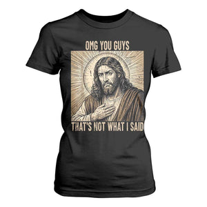 Funny Christian Jesus Faith Meme T Shirt For Women Omg You Guys Thats Not What I Said