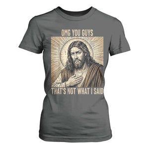 Funny Christian Jesus Faith Meme T Shirt For Women Omg You Guys Thats Not What I Said