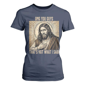 Funny Christian Jesus Faith Meme T Shirt For Women Omg You Guys Thats Not What I Said