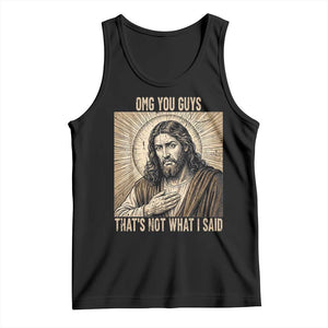 Funny Christian Jesus Faith Meme Tank Top Omg You Guys Thats Not What I Said