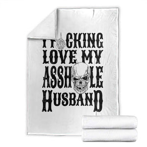 Funny Sarcastic Husband Wife Quotes Throw Blanket I Fcking Love My Asshole Husband