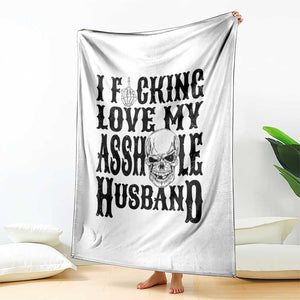 Funny Sarcastic Husband Wife Quotes Throw Blanket I Fcking Love My Asshole Husband