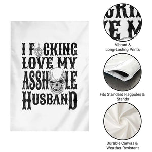 Funny Sarcastic Husband Wife Quotes Garden Flag I Fcking Love My Asshole Husband
