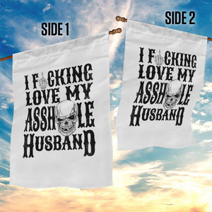 Funny Sarcastic Husband Wife Quotes Garden Flag I Fcking Love My Asshole Husband