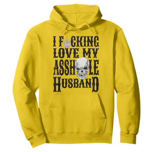Funny Sarcastic Husband Wife Quotes Hoodie I Fcking Love My Asshole Husband