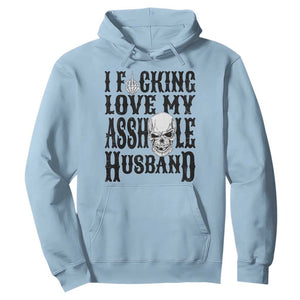 Funny Sarcastic Husband Wife Quotes Hoodie I Fcking Love My Asshole Husband