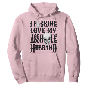 Funny Sarcastic Husband Wife Quotes Hoodie I Fcking Love My Asshole Husband