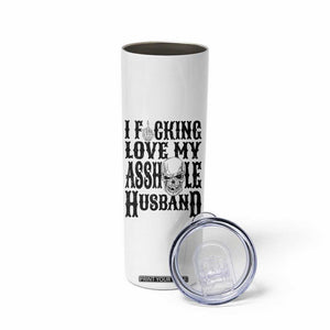 Funny Sarcastic Husband Wife Quotes Skinny Tumbler I Fcking Love My Asshole Husband