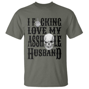 Funny Sarcastic Husband Wife Quotes T Shirt I Fcking Love My Asshole Husband