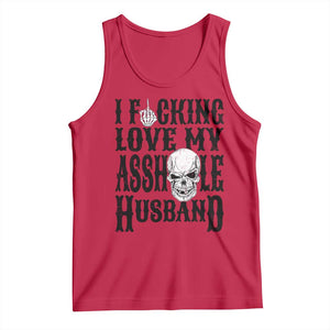 Funny Sarcastic Husband Wife Quotes Tank Top I Fcking Love My Asshole Husband