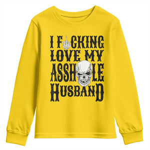 Funny Sarcastic Husband Wife Quotes Youth Sweatshirt I Fcking Love My Asshole Husband