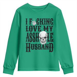 Funny Sarcastic Husband Wife Quotes Youth Sweatshirt I Fcking Love My Asshole Husband