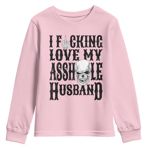 Funny Sarcastic Husband Wife Quotes Youth Sweatshirt I Fcking Love My Asshole Husband