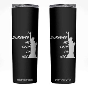 Funny New York City Travel Graphic Skinny Tumbler I Survived My Trip To NYC