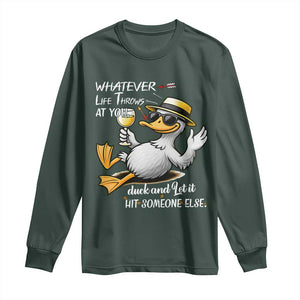 Whatever Life Throws At You Duck Long Sleeve Shirt Funny Sarcastic Quote TS12 Dark Forest Green Print Your Wear