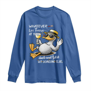 Whatever Life Throws At You Duck Long Sleeve Shirt Funny Sarcastic Quote TS12 Royal Blue Print Your Wear
