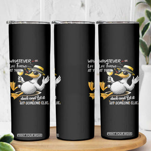 Whatever Life Throws At You Duck Skinny Tumbler Funny Sarcastic Quote TS12 Print Your Wear
