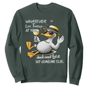 Whatever Life Throws At You Duck Sweatshirt Funny Sarcastic Quote TS12 Dark Forest Green Print Your Wear