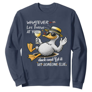 Whatever Life Throws At You Duck Sweatshirt Funny Sarcastic Quote TS12 Navy Print Your Wear