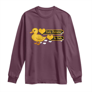 Funny Duck Lover Gift Long Sleeve Shirt Easily Distracted By Ducks TS12 Maroon Print Your Wear