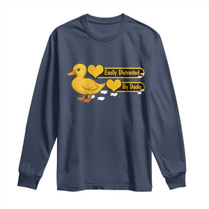 Funny Duck Lover Gift Long Sleeve Shirt Easily Distracted By Ducks TS12 Navy Print Your Wear