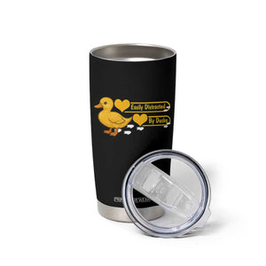 Funny Duck Lover Gift Tumbler Cup Easily Distracted By Ducks TS12 Print Your Wear