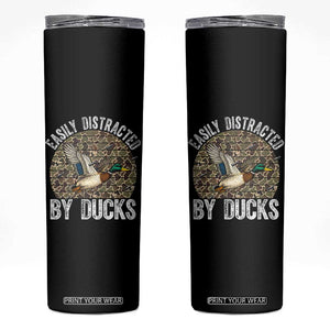 Duck Hunting Gift Skinny Tumbler Easily Distracted By Ducks TS12 Black Print Your Wear