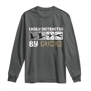 Funny Hunting Gift Long Sleeve Shirt Easily Distracted By Ducks Outdoor Lover TS12 Dark Heather Print Your Wear