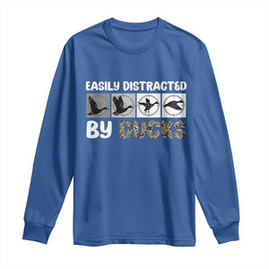 Funny Hunting Gift Long Sleeve Shirt Easily Distracted By Ducks Outdoor Lover TS12 Royal Blue Print Your Wear