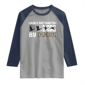 Funny Hunting Gift Raglan Shirt Easily Distracted By Ducks Outdoor Lover TS12 Sport Gray Navy Print Your Wear