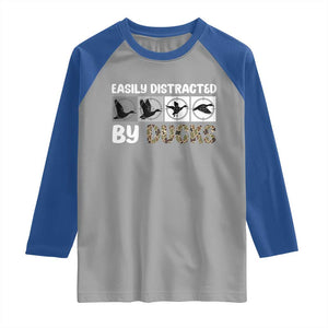 Funny Hunting Gift Raglan Shirt Easily Distracted By Ducks Outdoor Lover TS12 Sport Gray Royal Print Your Wear