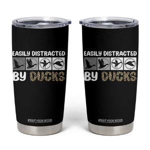 Funny Hunting Gift Tumbler Cup Easily Distracted By Ducks Outdoor Lover TS12 Black Print Your Wear